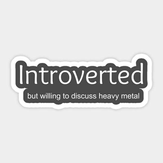 Introverted But Willing To Discuss Heavy Metal Sticker by swagmaven